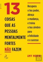 13 Coisas Que As Pessoas Mentalmente Fortes Não Fazem
