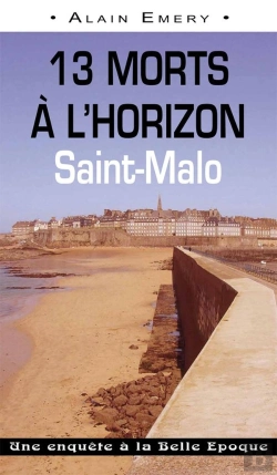 Bertrand.pt - 13 Morts A L'Horizon ; Saint-Malo