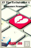 13 Tips To Outsmart A Romance Scammer