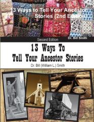 13 Ways To Tell Your Ancestor Stories (2nd Edition)