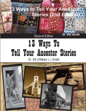 13 Ways To Tell Your Ancestor Stories (2nd Edition)