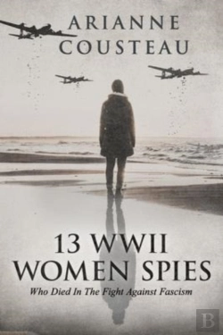 Bertrand.pt - 13 Wwii Women Spies Who Died In The Fight Against Fascism