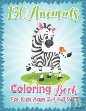 130 Animals Coloring Book For Kids Ages 2-4,4-8,9-12