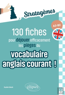 Bertrand.pt - 130 Fiches Pour Déjouer Efficacement Les Pièges Du Vocabulaire Anglais Courant ! A2-B2