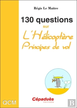 Bertrand.pt - 130 Questions Sur L'Hélicoptère ; Principes De Vol