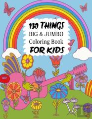 130 Things Big & Jumbo Coloring Book For Kids