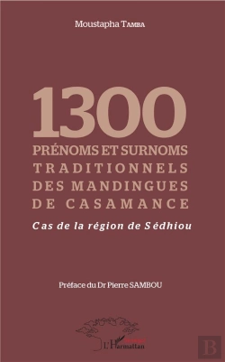 Bertrand.pt - 1300 Prenoms Et Surnoms Traditionnels Des Mandingues De Casamance ; Cas De La Région De Sédhiou