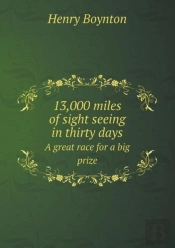 13,000 Miles Of Sight Seeing In Thirty Days A Great Race For A Big Prize