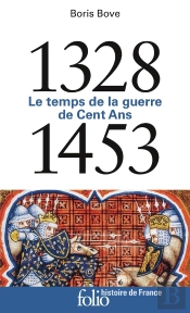 1328-1453 ; Le Temps De La Guerre De Cent Ans