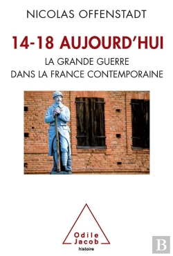 Bertrand.pt - 14 18 Aujourd'Hui La Grande Guerre Dans La France Contemporaine