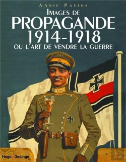 Bertrand.pt - 14-18 Les Images De Propagande : Ou L'Art De Vendre La Guerre
