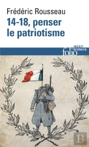 14-18 ; Penser Le Patriotisme