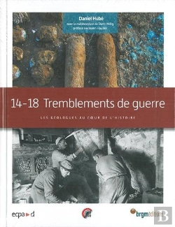 Bertrand.pt - 14 -18 : Tremblements De Guerre Les Geologues Au Coeur L'Histoire