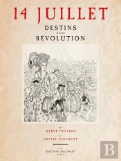 14 Juillet : Destins D'Une Révolution