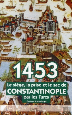 Bertrand.pt - 1453 ; Le Siège, La Prise Et Le Sac De Constantinople Par Les Turcs