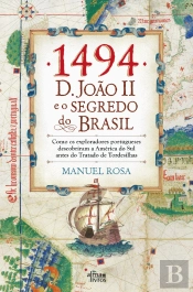 1494: D. João II e o Segredo do Brasil
