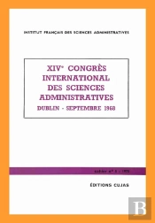 14e Congrès International Des Sciences Administratives ; Dublin, Septembre 1968