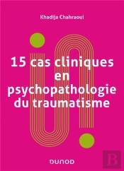 15 Cas Cliniques En Psychopathologie Du Traumatisme - 2e Ed.