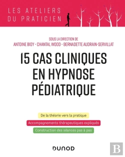 Bertrand.pt - 15 Cas Pratiques En Hypnose Pédiatrique
