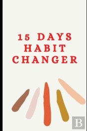 15 Days Habit Changer-10 Simple Daily Habits To Change Your Life