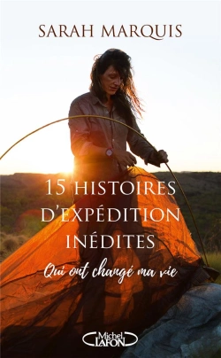 Bertrand.pt - 15 Histoires D'Expedition Inedites Qui Ont Change Ma Vie