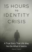15 Hours To Identity Crisis