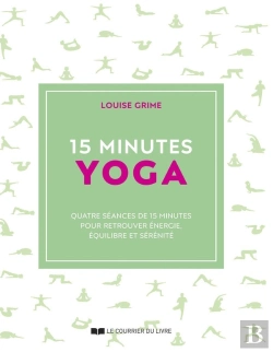 Bertrand.pt - 15 Minutes : Yoga : Quatre Séances De 15 Minutes Pour Retrouver Énergie, Équilibre Et Sérénité