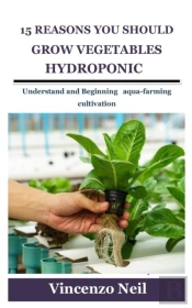 15 Reasons You Should Grow Vegetables Hydroponic