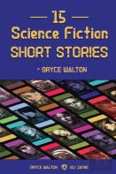 15 Science Fiction Short Stories - Bryce Walton