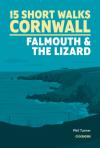 15 Short Walks In Cornwall: Falmouth And The Lizard