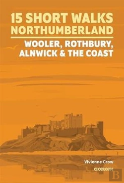 Bertrand.pt - 15 Short Walks In Northumberland: Wooler, Rothbury, Alnwick And The Coast