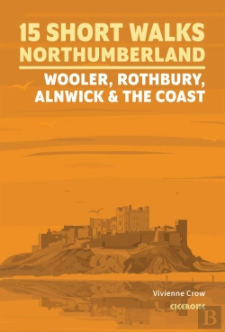 Bertrand.pt - 15 Short Walks In Northumberland: Wooler, Rothbury, Alnwick And The Coast