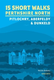 15 Short Walks In Perthshire North - Pitlochry, Aberfeldy And Dunkeld