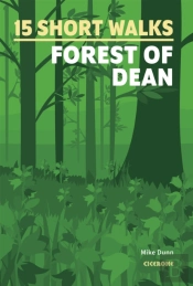 15 Short Walks In The Forest Of Dean