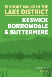 15 Short Walks In The Lake District: Keswick, Borrowdale And Buttermere