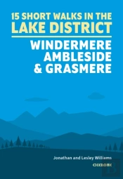 15 Short Walks In The Lake District: Windermere Ambleside And Grasmere