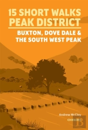 15 Short Walks In The Peak District - Buxton, Dove Dale And The South West Peak