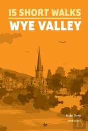 15 Short Walks In The Wye Valley