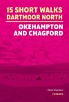 15 Short Walks On Dartmoor North - Okehampton And Chagford
