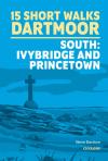 15 Short Walks On Dartmoor South - Ivybridge And Princetown