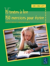 15 Textes À Lire ; 150 Exercices Pour Écrire ; Cm1, Cm2, 6e