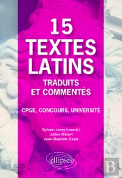 15 Textes Latins Traduits Et Commentés : Cpge, Université