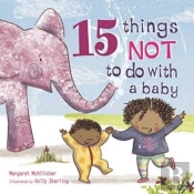 15 Things Not To Do With A Baby
