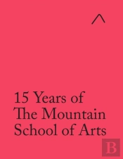 15 Years Of The Mountain School Of Arts (International Edition)