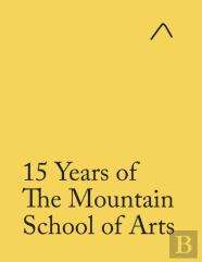 15 Years Of The Mountain School Of Arts (Student Edition)