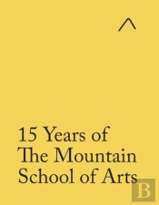 15 Years Of The Mountain School Of Arts (Student Edition)