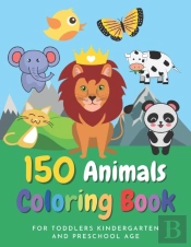 150 Animals Coloring Book For Toddlers, Kindergarten And Preschool Age