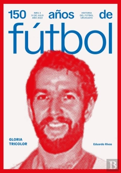 Bertrand.pt - 150 Años De Fútbol. Gloria Tricolor