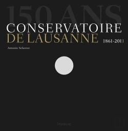 Bertrand.pt - 150 Ans. Conservatoire De Lausanne 1861-2011
