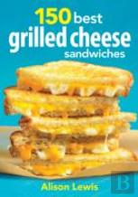 150 Best Grilled Cheese Sandwiches